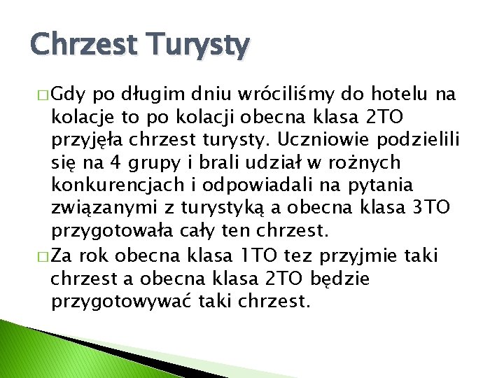 Chrzest Turysty � Gdy po długim dniu wróciliśmy do hotelu na kolacje to po