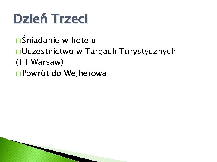 Dzień Trzeci � Śniadanie w hotelu � Uczestnictwo w Targach Turystycznych (TT Warsaw) �