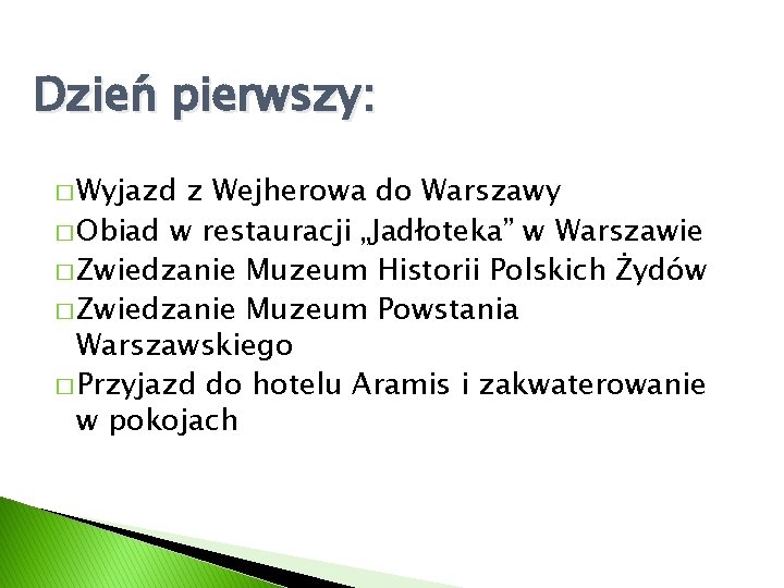 Dzień pierwszy: � Wyjazd z Wejherowa do Warszawy � Obiad w restauracji „Jadłoteka” w