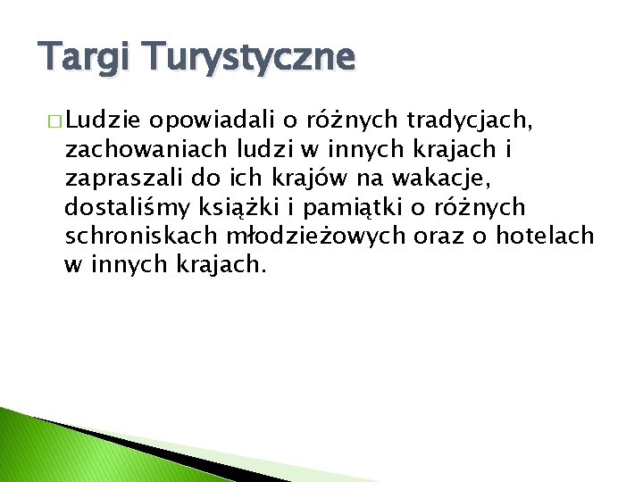 Targi Turystyczne � Ludzie opowiadali o różnych tradycjach, zachowaniach ludzi w innych krajach i