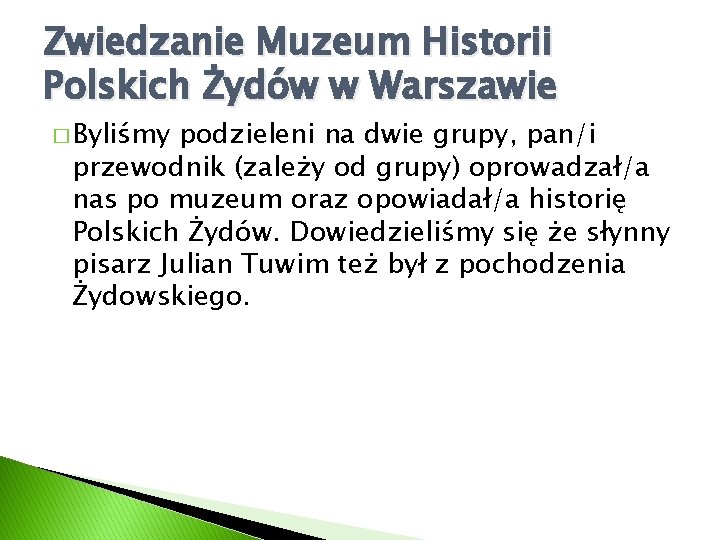 Zwiedzanie Muzeum Historii Polskich Żydów w Warszawie � Byliśmy podzieleni na dwie grupy, pan/i