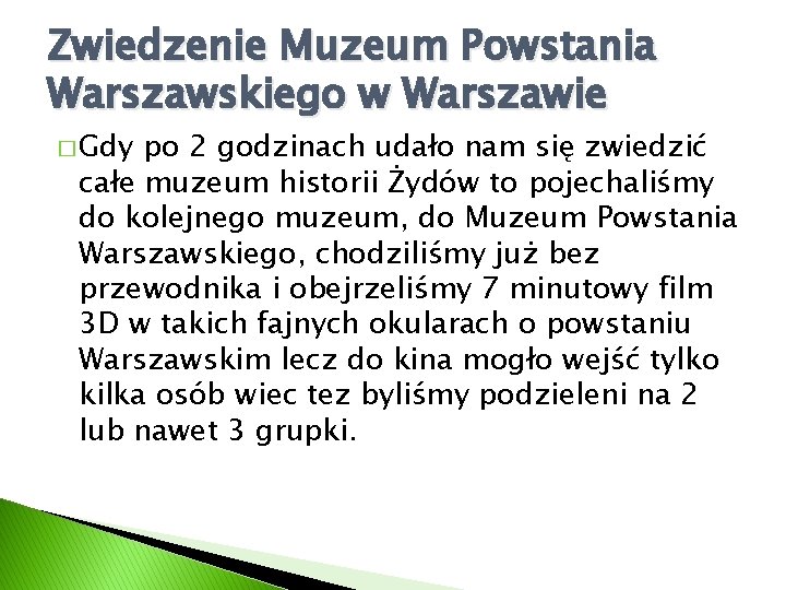 Zwiedzenie Muzeum Powstania Warszawskiego w Warszawie � Gdy po 2 godzinach udało nam się