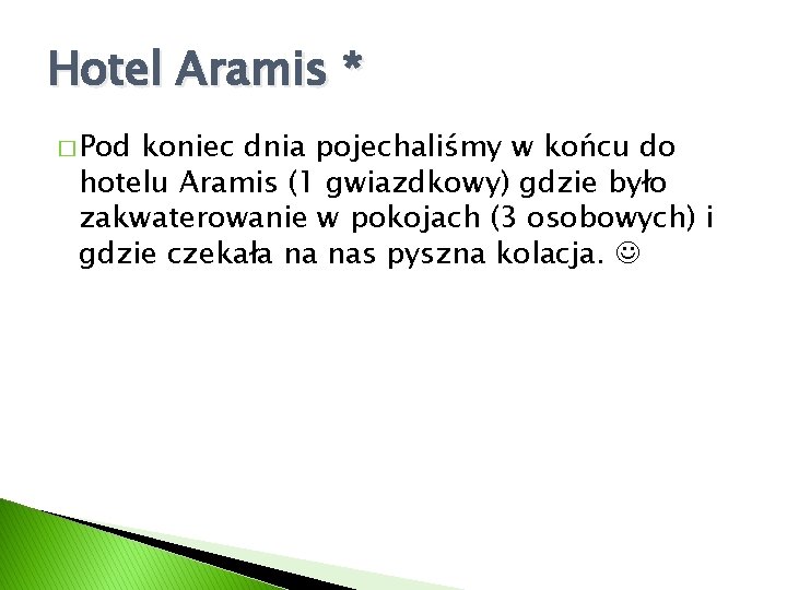 Hotel Aramis * � Pod koniec dnia pojechaliśmy w końcu do hotelu Aramis (1