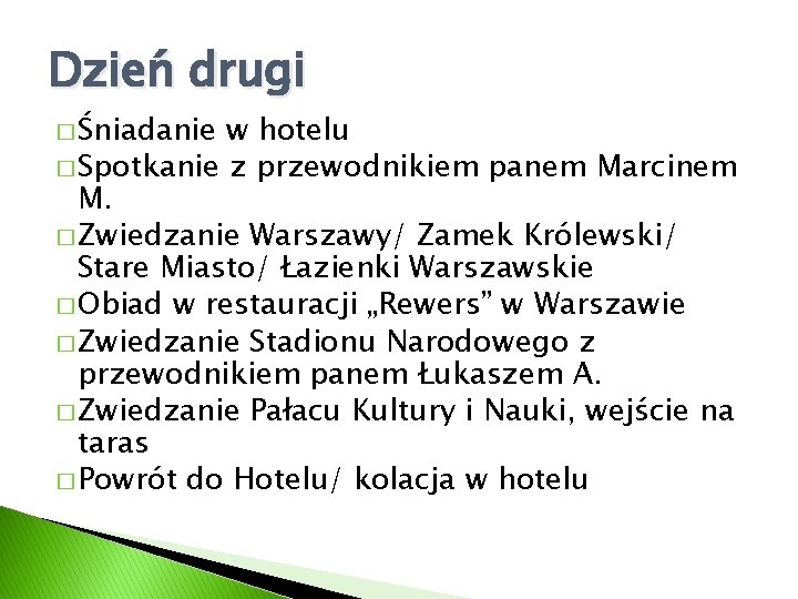 Dzień drugi � Śniadanie w hotelu � Spotkanie z przewodnikiem panem Marcinem M. �