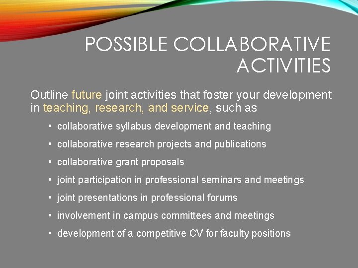 POSSIBLE COLLABORATIVE ACTIVITIES Outline future joint activities that foster your development in teaching, research,