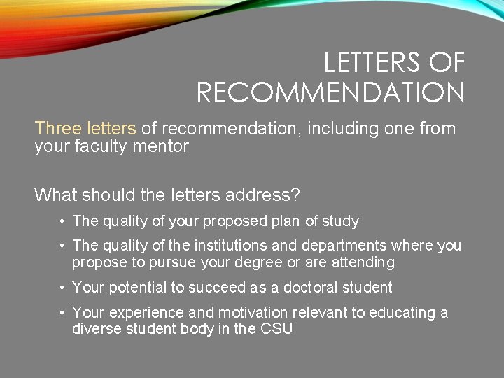 LETTERS OF RECOMMENDATION Three letters of recommendation, including one from your faculty mentor What