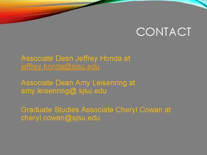 CONTACT Associate Dean Jeffrey Honda at jeffrey. honda@sjsu. edu Associate Dean Amy Leisenring at