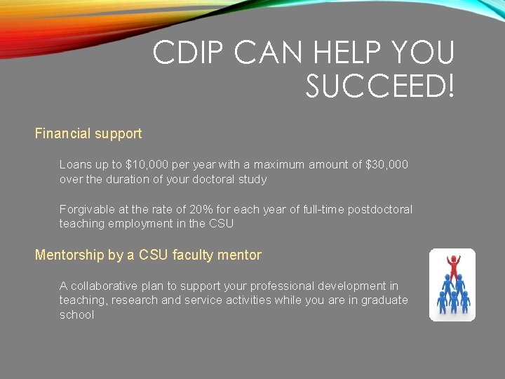 CDIP CAN HELP YOU SUCCEED! Financial support Loans up to $10, 000 per year