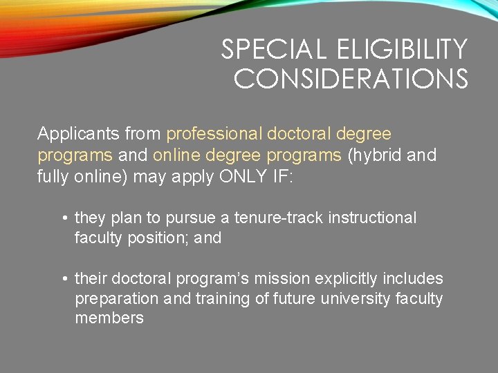 SPECIAL ELIGIBILITY CONSIDERATIONS Applicants from professional doctoral degree programs and online degree programs (hybrid