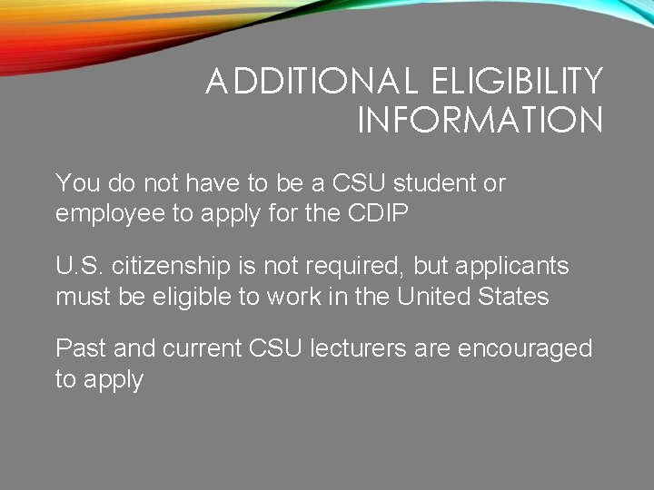 ADDITIONAL ELIGIBILITY INFORMATION You do not have to be a CSU student or employee