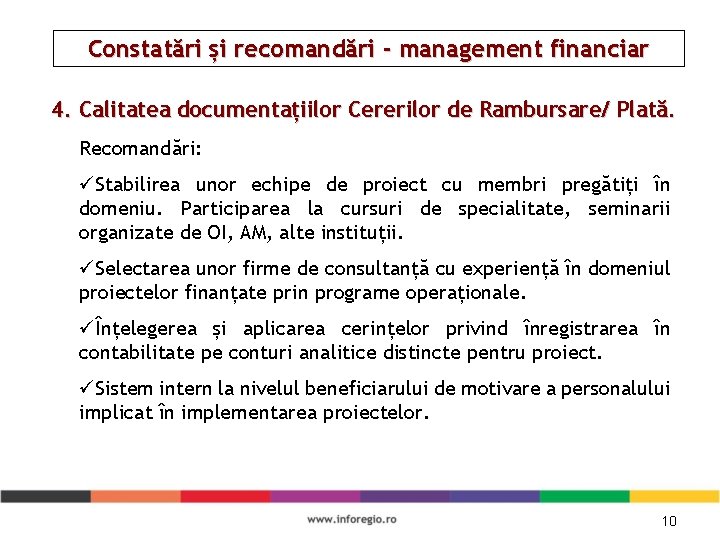 Constatări și recomandări - management financiar 4. Calitatea documentațiilor Cererilor de Rambursare/ Plată. Recomandări: