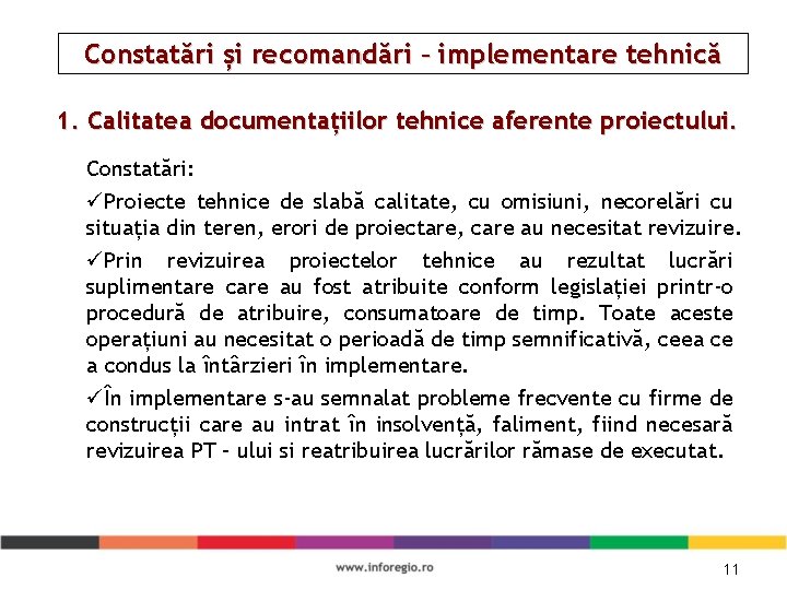 Constatări și recomandări – implementare tehnică 1. Calitatea documentațiilor tehnice aferente proiectului. Constatări: üProiecte