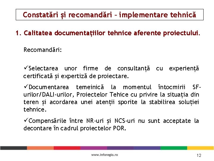 Constatări și recomandări – implementare tehnică 1. Calitatea documentațiilor tehnice aferente proiectului. Recomandări: üSelectarea