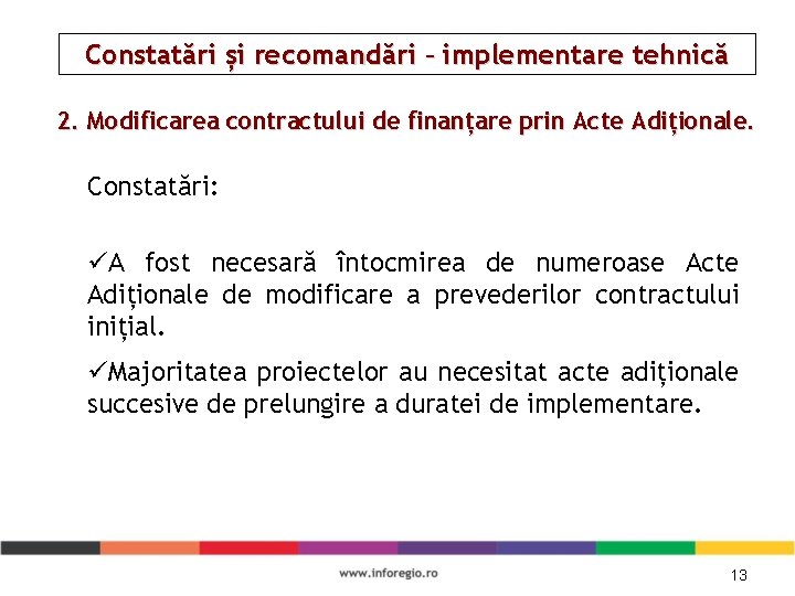 Constatări și recomandări – implementare tehnică 2. Modificarea contractului de finanțare prin Acte Adiționale.