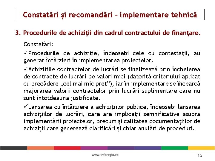 Constatări și recomandări – implementare tehnică 3. Procedurile de achiziții din cadrul contractului de