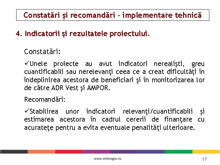 Constatări și recomandări – implementare tehnică 4. Indicatorii și rezultatele proiectului. Constatări: üUnele proiecte