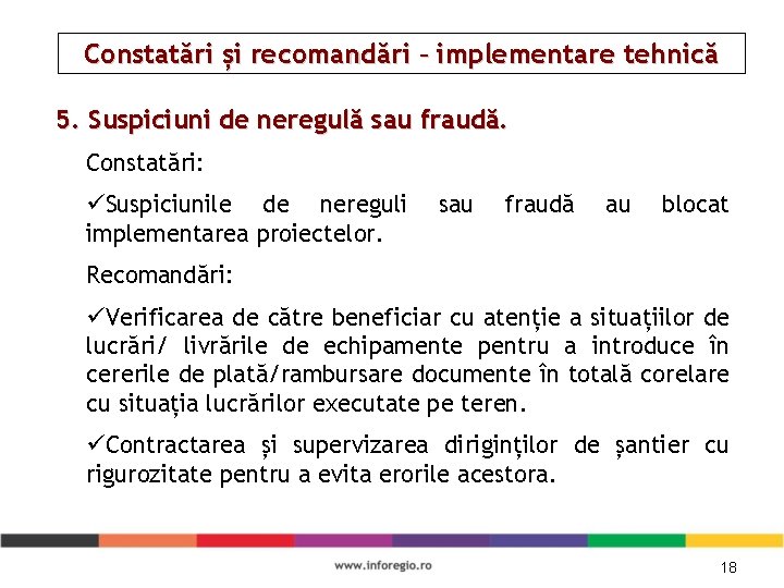 Constatări și recomandări – implementare tehnică 5. Suspiciuni de neregulă sau fraudă. Constatări: üSuspiciunile