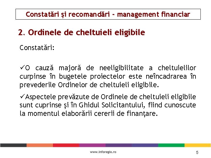 Constatări și recomandări - management financiar 2. Ordinele de cheltuieli eligibile Constatări: üO cauză