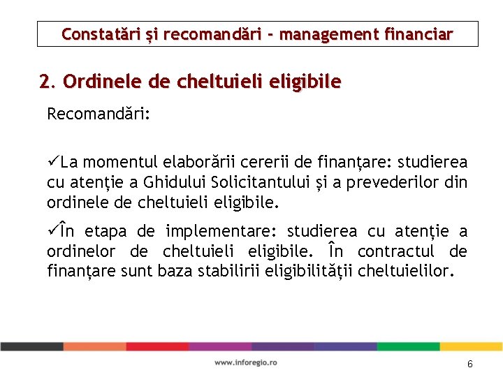 Constatări și recomandări - management financiar 2. Ordinele de cheltuieli eligibile Recomandări: üLa momentul