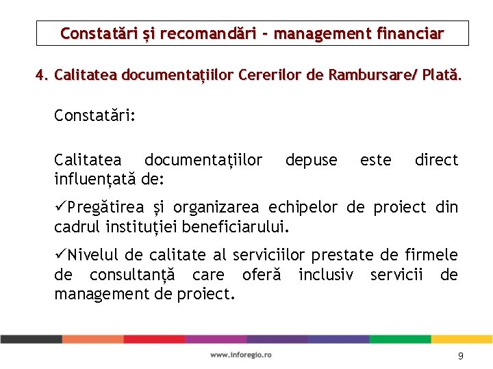 Constatări și recomandări - management financiar 4. Calitatea documentațiilor Cererilor de Rambursare/ Plată. Constatări: