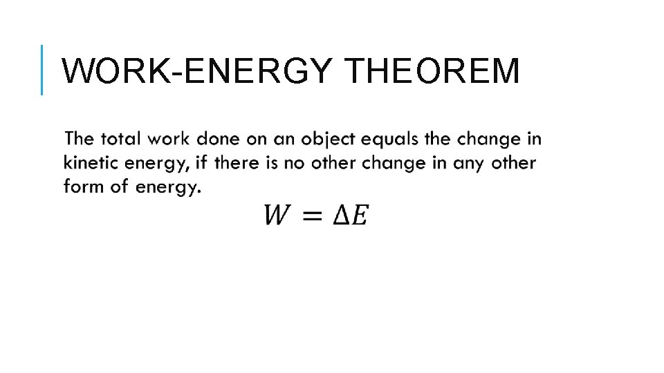 WORK-ENERGY THEOREM WORK-ENERGY THEOREM