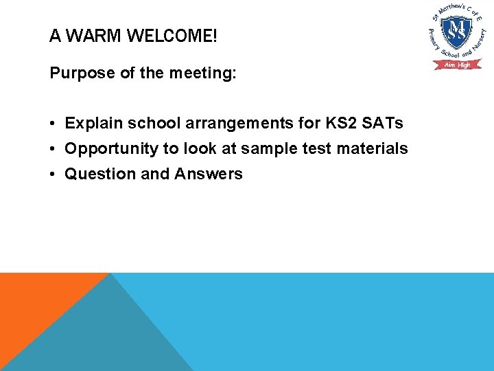A WARM WELCOME! Purpose of the meeting: • Explain school arrangements for KS 2