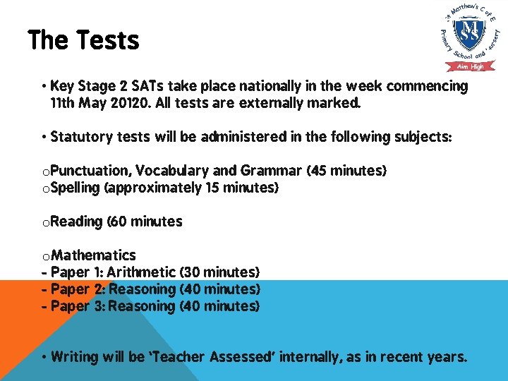 The Tests • Key Stage 2 SATs take place nationally in the week commencing