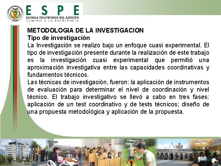 METODOLOGIA DE LA INVESTIGACION Tipo de investigación La Investigación se realizo bajo un enfoque METODOLOGIA DE LA INVESTIGACION Tipo de investigación La Investigación se realizo bajo un enfoque
