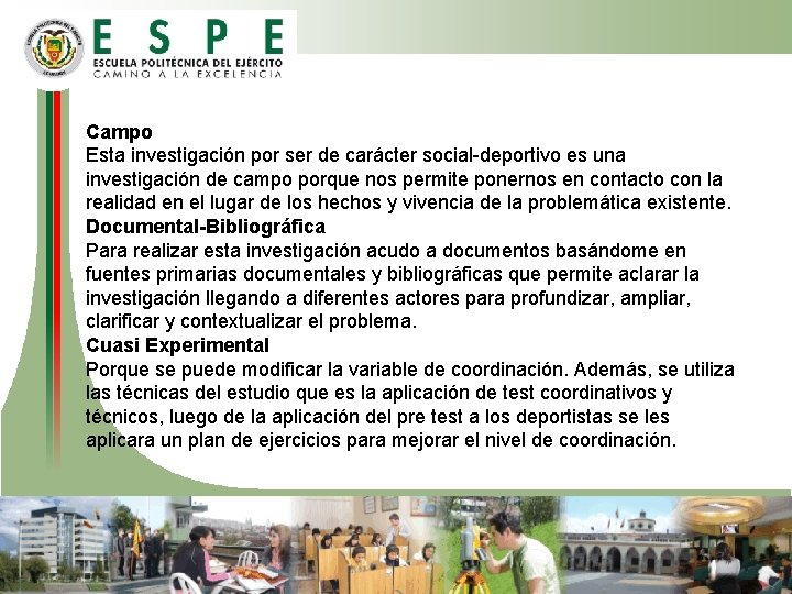 Campo Esta investigación por ser de carácter social-deportivo es una investigación de campo porque Campo Esta investigación por ser de carácter social-deportivo es una investigación de campo porque