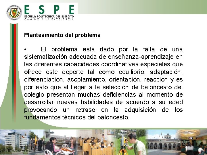 Planteamiento del problema • El problema está dado por la falta de una sistematización Planteamiento del problema • El problema está dado por la falta de una sistematización