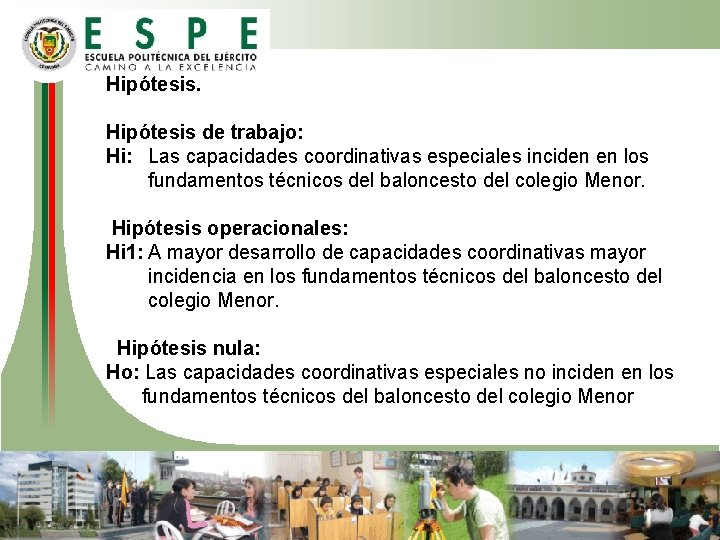 Hipótesis de trabajo: Hi: Las capacidades coordinativas especiales inciden en los fundamentos técnicos del Hipótesis de trabajo: Hi: Las capacidades coordinativas especiales inciden en los fundamentos técnicos del
