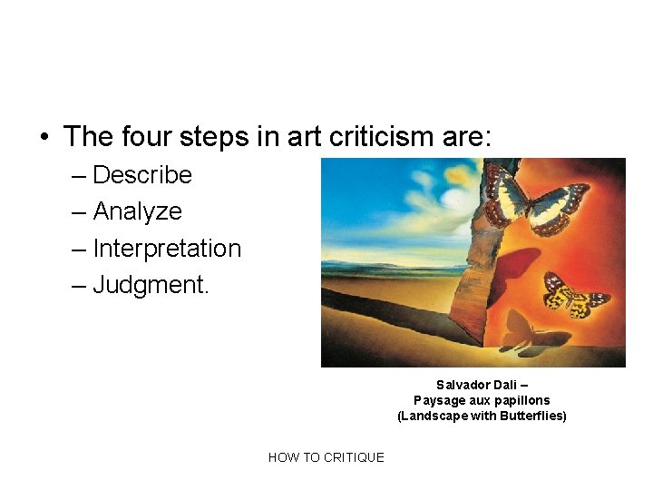  • The four steps in art criticism are: – Describe – Analyze –