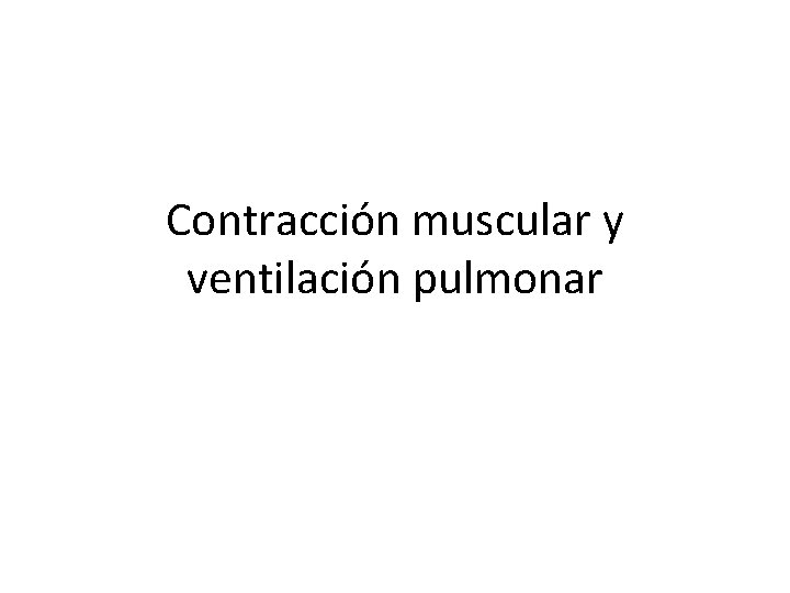 Contracción muscular y ventilación pulmonar 