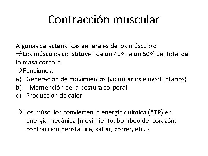 Contracción muscular Algunas características generales de los músculos: Los músculos constituyen de un 40%