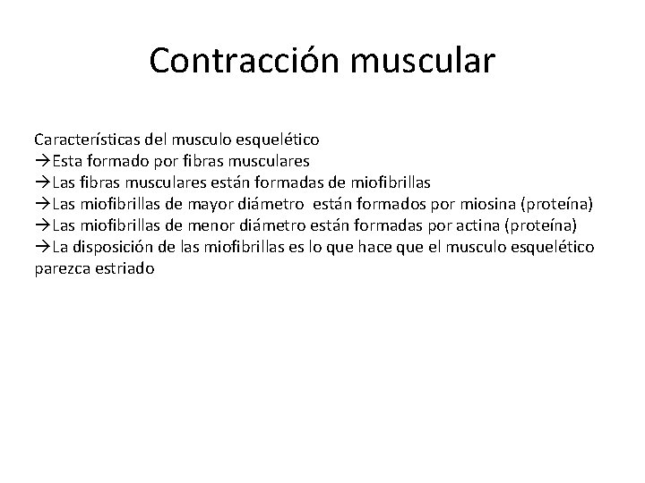 Contracción muscular Características del musculo esquelético Esta formado por fibras musculares Las fibras musculares