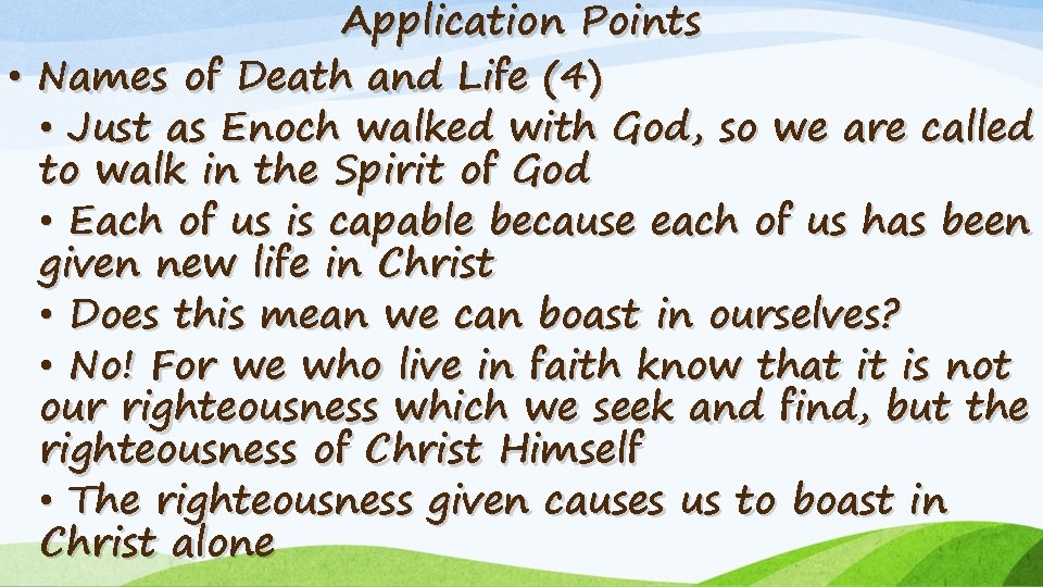 Application Points • Names of Death and Life (4) • Just as Enoch walked