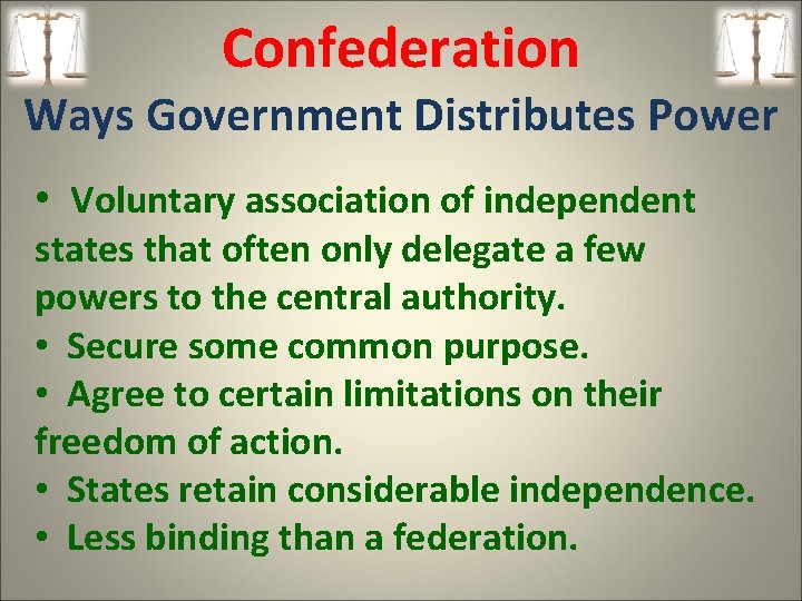 Confederation Ways Government Distributes Power • Voluntary association of independent states that often only