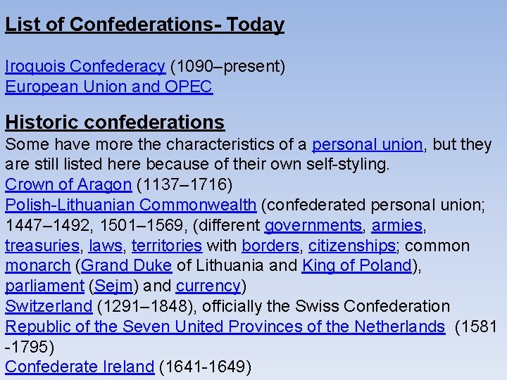 List of Confederations- Today Iroquois Confederacy (1090–present) European Union and OPEC Historic confederations Some