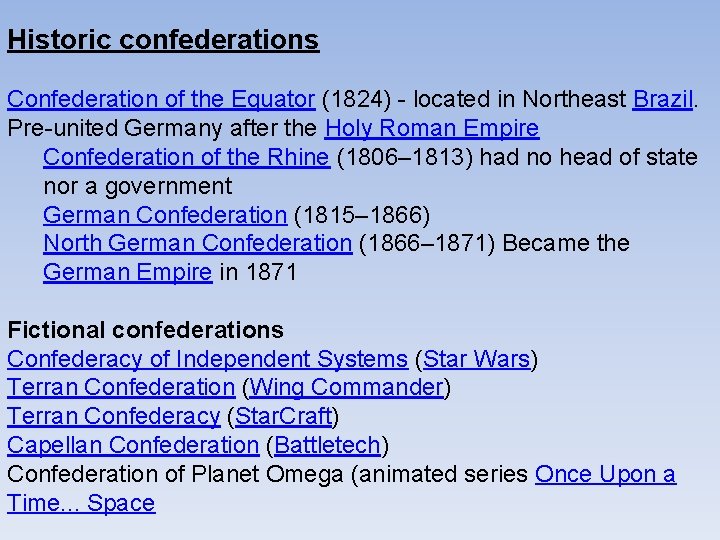 Historic confederations Confederation of the Equator (1824) - located in Northeast Brazil. Pre-united Germany