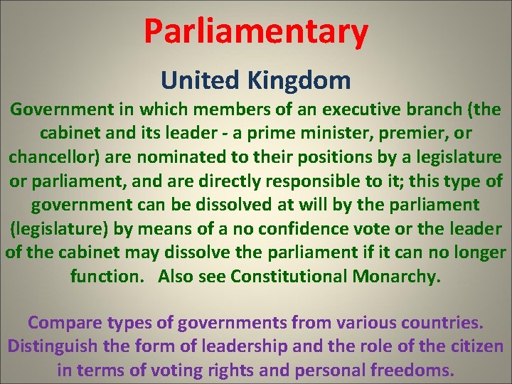 Parliamentary United Kingdom Government in which members of an executive branch (the cabinet and