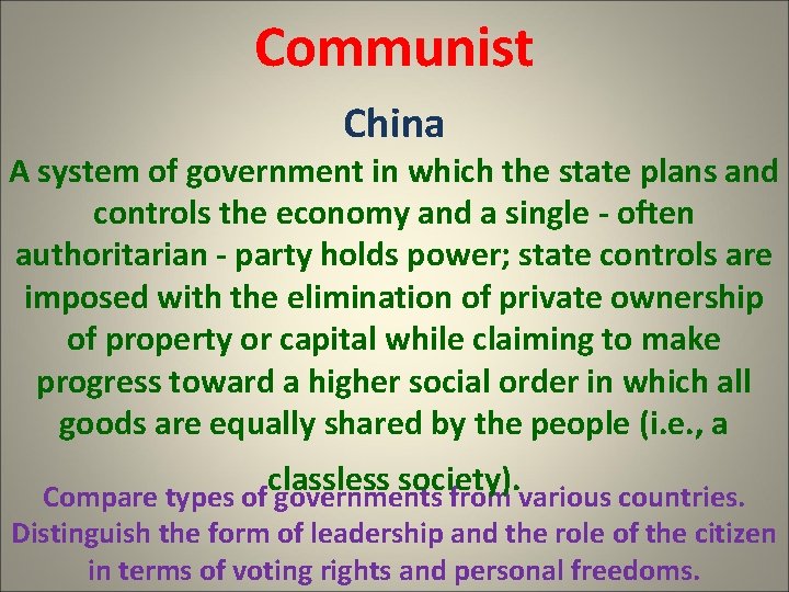 Communist China A system of government in which the state plans and controls the