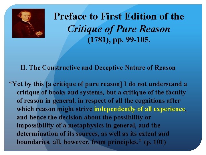 Preface to First Edition of the Critique of Pure Reason (1781), pp. 99 -105.