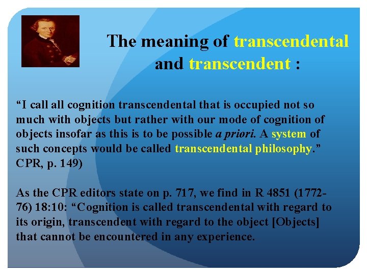 The meaning of transcendental and transcendent : “I call cognition transcendental that is occupied