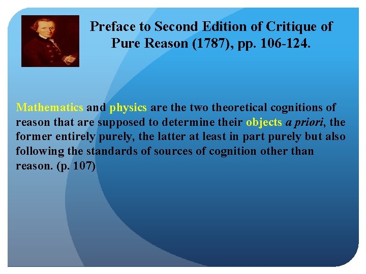 Preface to Second Edition of Critique of Pure Reason (1787), pp. 106 -124. Mathematics