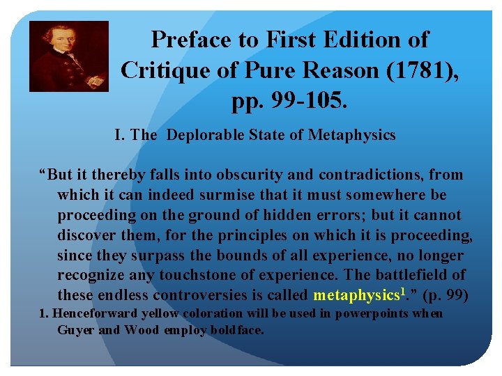 Preface to First Edition of Critique of Pure Reason (1781), pp. 99 -105. I.