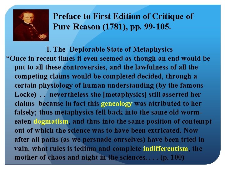 Preface to First Edition of Critique of Pure Reason (1781), pp. 99 -105. I.