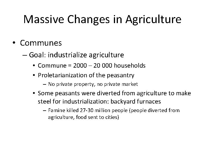 Massive Changes in Agriculture • Communes – Goal: industrialize agriculture • Commune = 2000