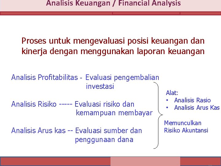 Analisis Keuangan / Financial Analysis Proses untuk mengevaluasi posisi keuangan dan kinerja dengan menggunakan