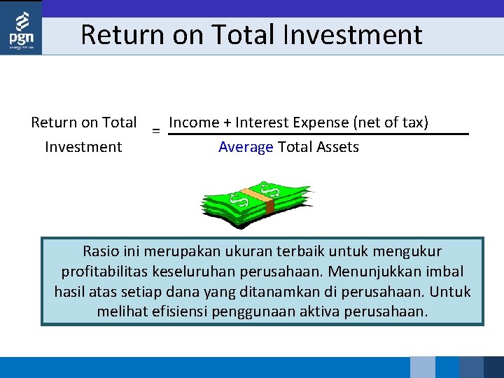 Return on Total Investment Return on Total = Income + Interest Expense (net of