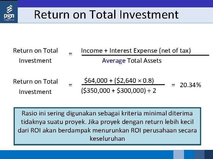 Return on Total Investment = Income + Interest Expense (net of tax) Average Total